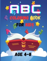 Abc Coloring Book For Kids: A World of Colorful Learning: ABC Coloring Adventures B0CKPKNKPH Book Cover