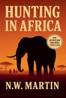 Hunting in Africa An African Safari Thriller B0G6B5QSBH Book Cover