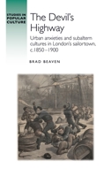 The devil’s highway: Urban anxieties and subaltern cultures in London’s sailortown, c.1850-1900 (Studies in Popular Culture) 1526177927 Book Cover