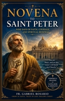 NOVENA TO SAINT PETER: Nine Days of Faith, Courage, and Spiritual Renewal (Christian Books and Devotionals) B0H25MBHHN Book Cover