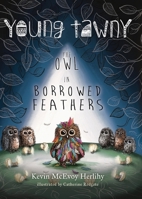 Young Tawny: The Owl in Borrowed Feathers (Owlfell) B0FK89LKLX Book Cover