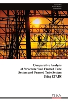 Comparative Analysis of Structure Wall Framed Tube System and Framed Tube System Using ETABS 9999321496 Book Cover