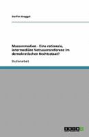 Massenmedien - Eine rationale, intermedi?re Vetrauensreferenz im demokratischen Rechtsstaat? 3638873129 Book Cover