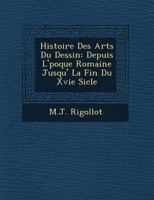 Histoire Des Arts Du Dessin: Depuis L'époque Romaine Jusqu'à La Fin Du Xvie Siècle... 1273306163 Book Cover