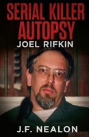 Serial Killer Autopsy: Joel Rifkin B0G4V94B9N Book Cover