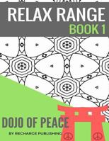 Adult Colouring Book: Doodle Pad - Relax Range Book 1: Stress Relief Adult Colouring Book - Dojo of Peace! 1537632477 Book Cover