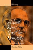 Helmut Kohl's Quest for Normality: His Representation of the German Nation and Himself 1785337394 Book Cover