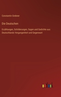 Die Deutschen: Erzählungen, Schilderungen, Sagen und Gedichte aus Deutschlands Vergangenheit und Gegenwart 3368602187 Book Cover