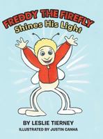 Freddy the Firefly Shines His Light 1480836745 Book Cover