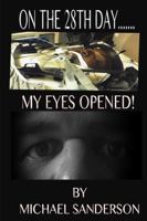 On the 28th Day...My Eyes Opened! 1329917189 Book Cover