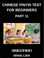 Chinese Pinyin Test for Beginners (Part 11)- Comprehensive HSK Mandarin Chinese Test Book Rapid Character Learning with Pinyin & English Meanings, ... Multiple-Choice Questions (Chinese Edition) B0GDT7RBZX Book Cover