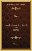 Fish: How To Choose And How To Dress 1166182460 Book Cover