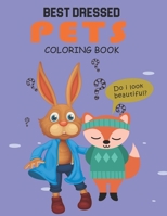 Best dressed Pets Coloring Book: NTS superb and well dressed cute and lovable Animal coloring book B09DF72NP8 Book Cover