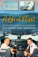 A Life of Flight: One Pilot's Story, from Piper Cubs to 747s and Beyond 1927755492 Book Cover