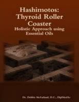 Hashimotos: Thyroid Roller Coaster Holistic Approach using Essential Oils 1304594351 Book Cover