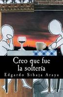 Creo Que Fue La Solteria 9930502742 Book Cover