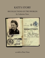 Kati's Story: Recollections of Two Worlds 1438957440 Book Cover
