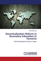 Decentralization Reform in Secondary Education in Tanzania: Public Participation, Practice, Impact 6200077509 Book Cover