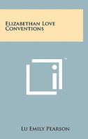 Elizabethan Love Conventions 1258159023 Book Cover