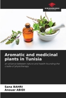 Aromatic and medicinal plants in Tunisia: an alliance between nature and health founding the cradle of phytotherapy 6208773644 Book Cover