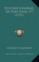 Histoire Generale De Port-Roial V7 (1757) 1166064077 Book Cover