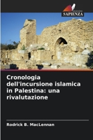 Cronologia dell'incursione islamica in Palestina: una rivalutazione (Italian Edition) 6208598931 Book Cover