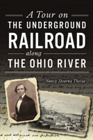 A Tour on the Underground Railroad along the Ohio River 1467143758 Book Cover