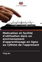 Motivation et facilité d'utilisation dans un environnement d'apprentissage en ligne au rythme de l'apprenant (French Edition) 6207166914 Book Cover