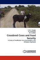 Crossbred Cows and Food Security: A Study of Smallholder Farm Households in the Ethiopian Highlands 3838343743 Book Cover