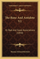 The Bane And Antidote, Or, Bad And Good Associations; Volume 1 1010670557 Book Cover