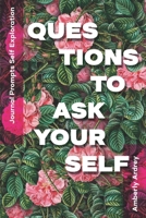 Journal Prompts Self Exploration - Questions to Ask Yourself: Icebreaker Relationship Couple Conversation Starter with Floral Abstract Image Art Illus 1989921108 Book Cover