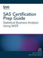 SAS® Certification Prep Guide: Statistical Business Analysis Using SAS®9 1629603813 Book Cover