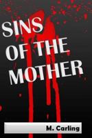Sins of the Mother: Death & Healing 1520230869 Book Cover