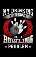 My Drinking Team Has a Bowling Problem: My Drinking Team Has A Bowling Problem Funny Bowlers 2020 Pocket Sized Weekly Planner & Gratitude Journal (53 ... - Small Fit For Purses, Backpacks & Pockets 1678707228 Book Cover