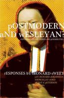 Postmodern and Wesleyan?: Exploring the Boundaries and Possibilities 0834124580 Book Cover