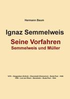 Ignaz Semmelweis: Seine Vorfahren väterlicherseits und mütterlicherseits 3748184255 Book Cover