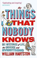 The Things That Nobody Knows: 501 Mysteries of Life, the Universe and Everything 0857896229 Book Cover