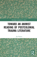 Toward an Animist Reading of Postcolonial Trauma Literature 0367519895 Book Cover