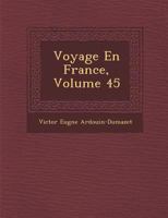 Voyage En France, Volume 45 128695391X Book Cover