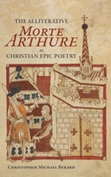 The Alliterative Morte Arthure as Christian Epic Poetry 1843848341 Book Cover