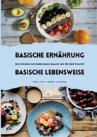 Basische Ernährung & Basische Lebensweise: Dein Schlüssel zur Säuren-Basen-Balance und mehr Vitalität (German Edition) 3384404734 Book Cover