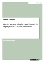 Que feriez-vous � la place des Fran�ais de l'�poque ? Ein Unterrichtsentwurf 3346285448 Book Cover