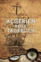 Algerien Reise Tagebuch: Notizbuch liniert 120 Seiten - Reiseplaner zum Selberschreiben - Reisenotizbuch Abschiedsgeschenk Urlaubsplaner 1710205393 Book Cover