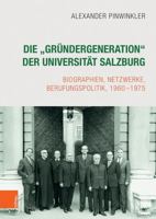 Die "Gründergeneration" der Universität Salzburg: Biographien, Netzwerke, Berufungspolitik, 1960-1975 3205209370 Book Cover