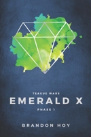 Teague Wars: Phase 1: Emerald X 194992937X Book Cover