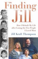 Finding Jill: How I Rebuilt My Life after Losing the Five People I Loved Most 0989425223 Book Cover