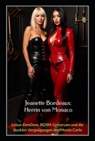 Jeanette Bordeaux: Herrin von Monaco: Luxus-FemDom, BDSM-Gehorsam und die dunklen Vergnügungen von Monte Carlo (German Edition) B0FMQFQP1R Book Cover