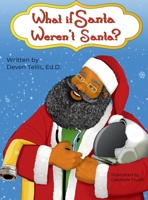 What if Santa weren't Santa? 1962442217 Book Cover