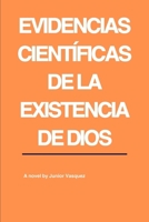 Evidencias Científicas de la Existencia de Dios (Spanish Edition) B0GGP2N6S5 Book Cover