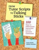 From Tutor Scripts to Talking Sticks: 100 Ways to Differentiate Instruction in K-12 Inclusive Classrooms 1598570803 Book Cover